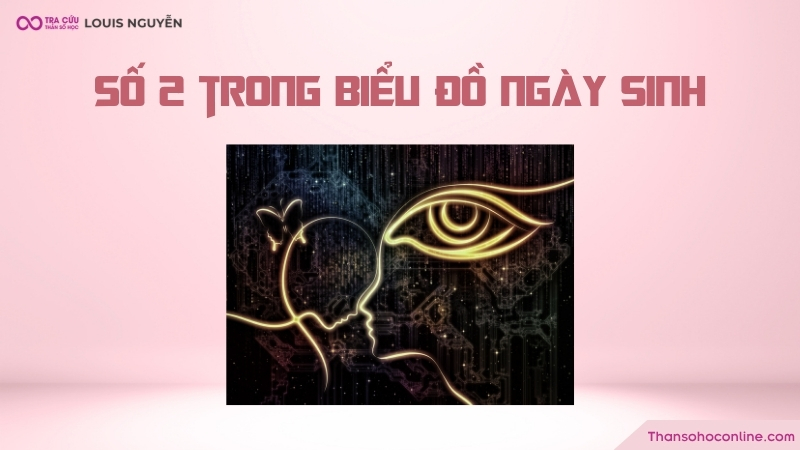 Số 2 trong biểu đồ ngày sinh có là gì? Ý nghĩa tuần suất xuất hiện như thế nào?