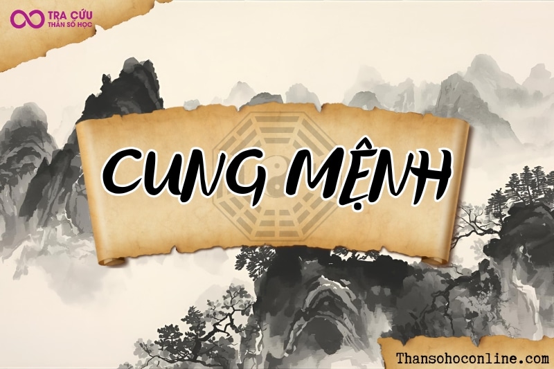 Cung Mệnh là gì? Các chính tinh và ảnh hưởng của các phụ tinh như thế nào?