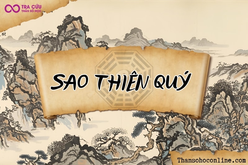 Sao Thiên Quý là gì? Ý nghĩa Thiên Quý khi an tại các cung trong tử vi