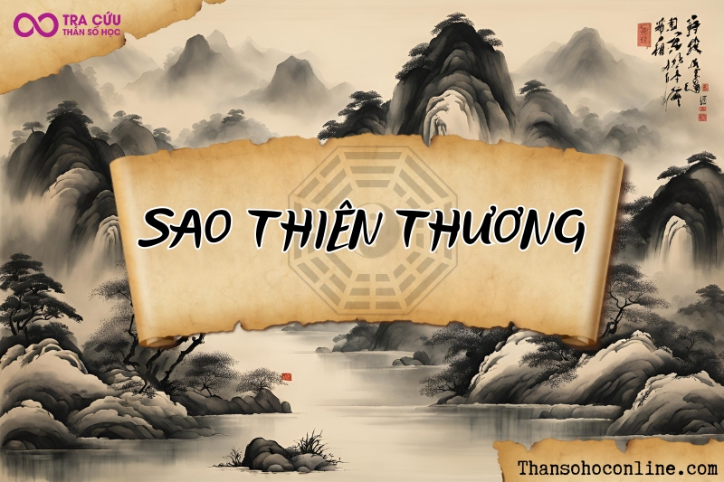 Sao Thiên Thương là gì? Ý nghĩa khi nhập hạn tại cung Nô Bộc và cách hóa giải
