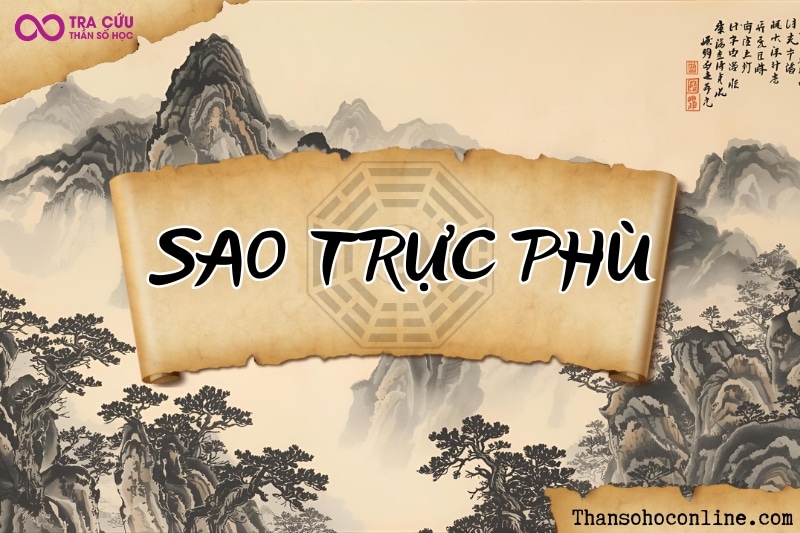 Sao Trực Phù là gì? Ý nghĩa Trực Phù khi an tại các cung trong lá số tử vi