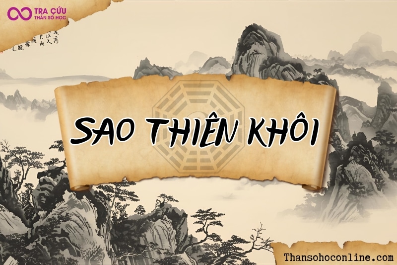 Sao Thiên Khôi là gì? Ý nghĩa Thiên Khôi khi tọa tại các cung trong tử vi