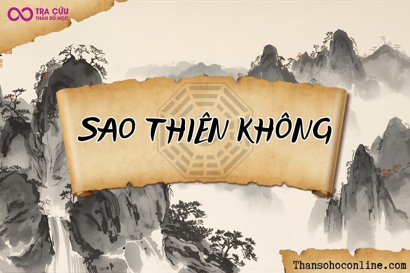 Sao Thiên Không là gì? Ý nghĩa Thiên Không khi an tại các cung trong tử vi