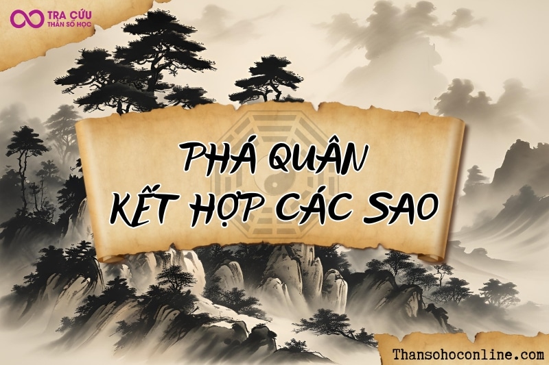 Sao Phá Quân dễ bị các sao khác ảnh hưởng dẫn đến thay đổi tính chất