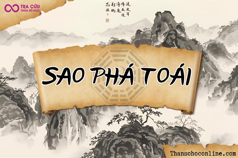 Sao Phá Toái là gì? Ý nghĩa Phá Toái khi tọa ở các cung trong tử vi
