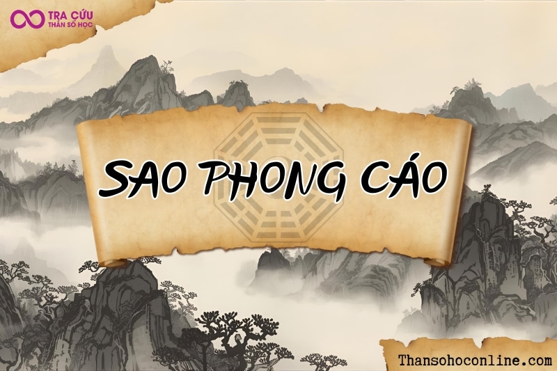Sao Phong Cáo là gì? Ý nghĩa Phong Cáo khi an ở các cung trong tử vi