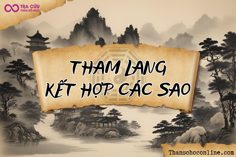 Ý nghĩa sao Tham Lang khi kết hợp với các sao trong tử vi Ý nghĩa sao Tham Lang khi kết hợp với các sao trong tử vi