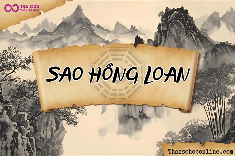 Sao Hồng Loan là gì? Ý nghĩa Hồng Loan khi an tại các cung trên lá số tử vi