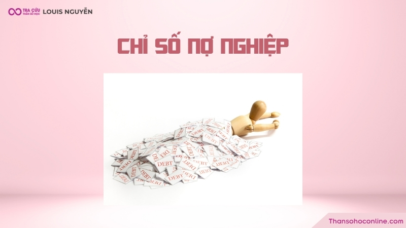 Chỉ số nợ nghiệp phản ánh những khoản nợ trong tiền kiếp của bạn Chỉ số nợ nghiệp phản ánh những khoản nợ trong tiền kiếp của bạn