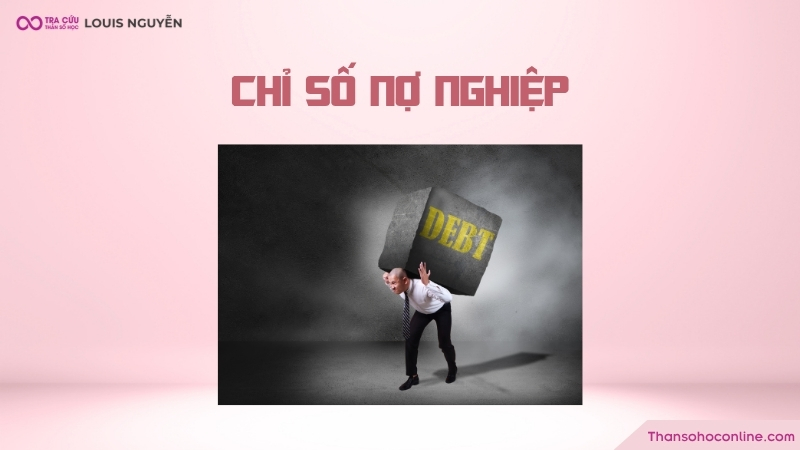 Chỉ số nợ nghiệp là gì? Con số nói nên những bài học cần phải học ở kiếp này