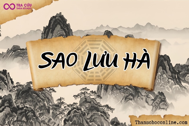 Sao Lưu Hà là gì? Ý nghĩa Lưu Hà khi an tại các cung trong tử vi