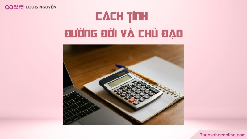 Cách tính số đường đời và số chủ đạo có giống nhau không? Cách tính số đường đời và số chủ đạo có giống nhau không?