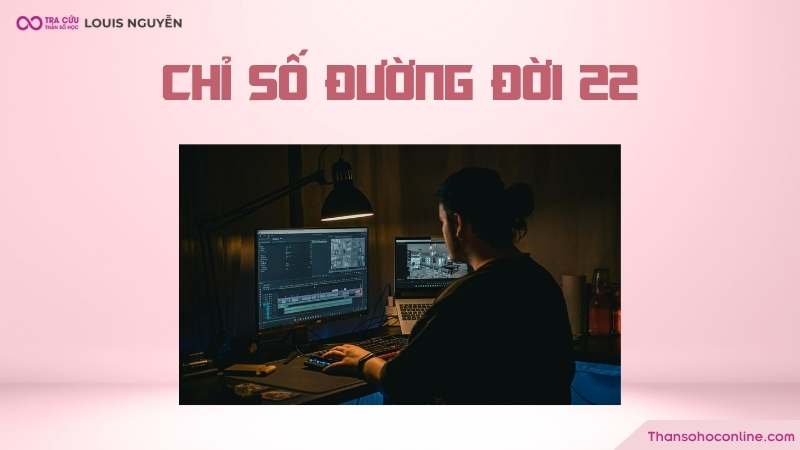 Con số 22 đại diện cho người nhìn xa trông rộng, chăm chỉ Con số 22 đại diện cho người nhìn xa trông rộng, chăm chỉ