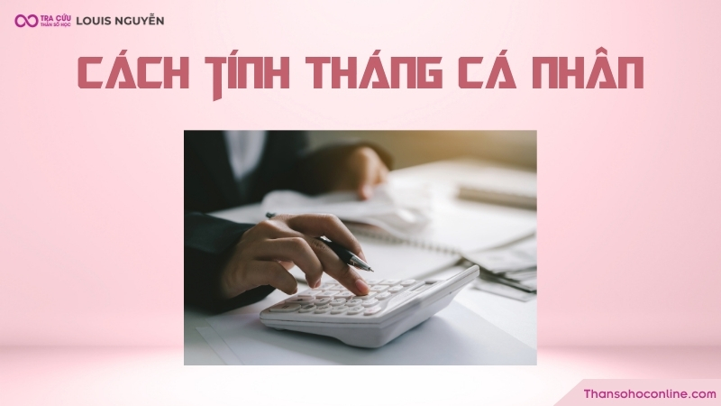 Cách tính Tháng Cá Nhân Cách tính Tháng Cá Nhân