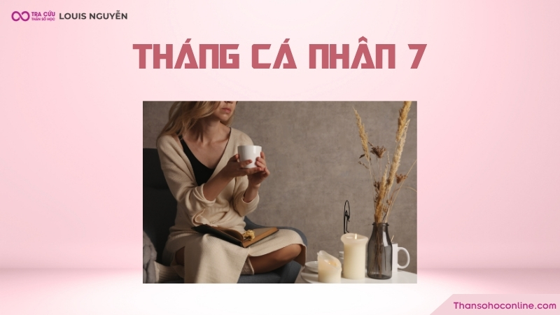 Tháng cá nhân 7 nên dành thời gian cho bản thân nhiều hơn Tháng cá nhân 7 nên dành thời gian cho bản thân nhiều hơn