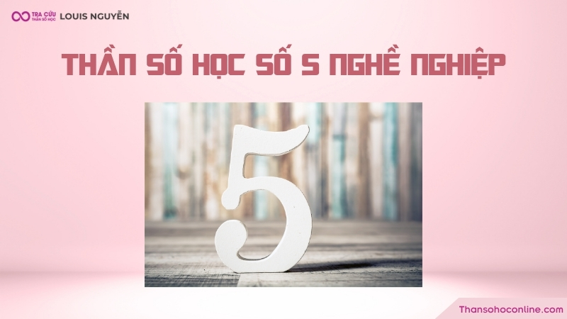 Thần số học số 5 nghề nghiệp phù hợp là gì? Thần số học số 5 nghề nghiệp phù hợp là gì?