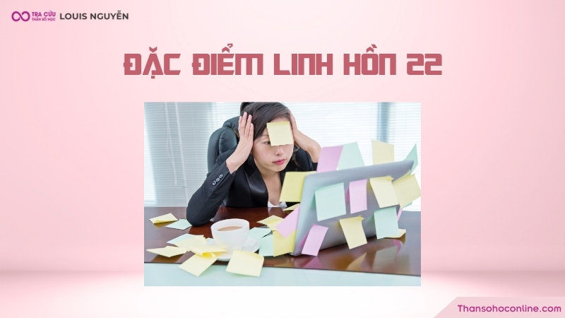Người sở hữu chỉ số linh hồn 22 là người hay tự áp lực chính mình và dễ bị căng thẳng đầu óc Người sở hữu chỉ số linh hồn 22 là người hay tự áp lực chính mình và dễ bị căng thẳng đầu óc