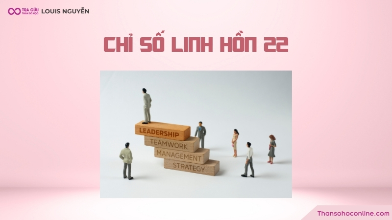 Chỉ số linh hồn 22 mang đến cho người sở hữu sức mạnh phi thường với nhiều tiềm năng lớn lao Chỉ số linh hồn 22 mang đến cho người sở hữu sức mạnh phi thường với nhiều tiềm năng lớn lao