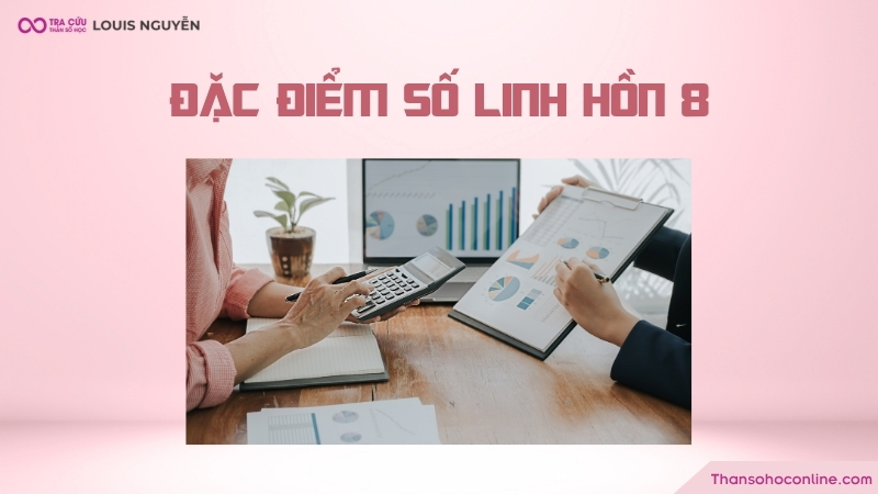 Chỉ số linh hồn 8 có khả năng lãnh đạo và dẫn dắt tốt Chỉ số linh hồn 8 có khả năng lãnh đạo và dẫn dắt tốt