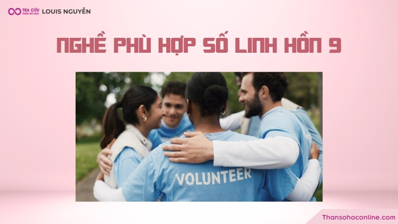 Nghề phù hợp cho người có chỉ số linh hồn 9 Nghề phù hợp cho người có chỉ số linh hồn 9