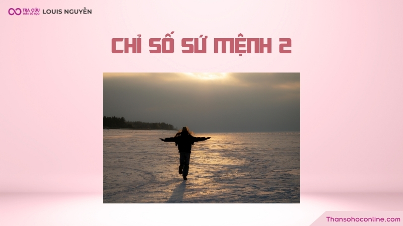 Chỉ số sứ mệnh 2 là gì? Chỉ số sứ mệnh 2 là gì?