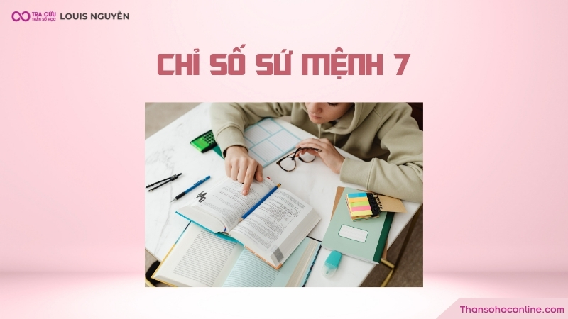 Chỉ số sứ mệnh 7 là hành trình phát triển trí tuệ, trực giác và sự thấu hiểu sâu sắc Chỉ số sứ mệnh 7 là hành trình phát triển trí tuệ, trực giác và sự thấu hiểu sâu sắc