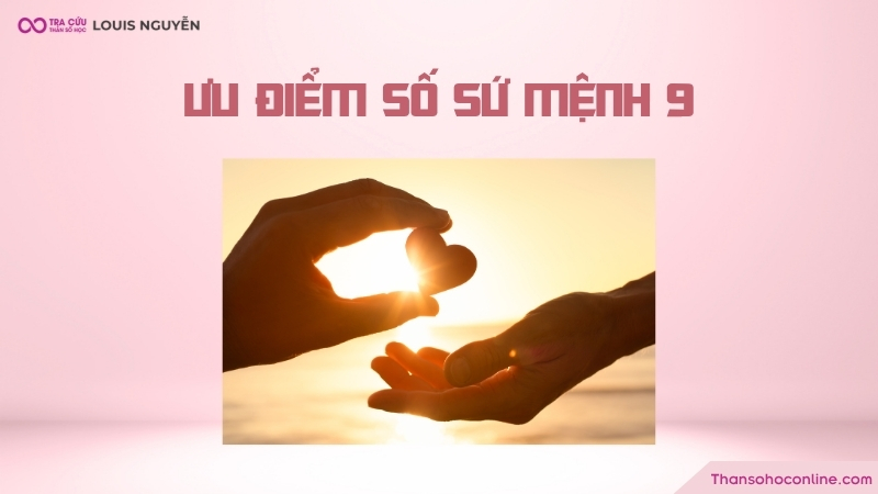 Người có chỉ số sứ mệnh 9 vi tha, rộng lượng và có khả năng lãnh đạo Người có chỉ số sứ mệnh 9 vi tha, rộng lượng và có khả năng lãnh đạo