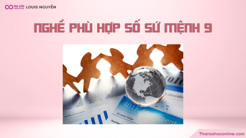 Người có chỉ số sứ mệnh số 9 hợp với nghề phục vụ, giúp đỡ mọi người Người có chỉ số sứ mệnh số 9 hợp với nghề phục vụ, giúp đỡ mọi người