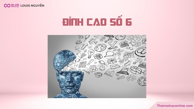 Đỉnh cao số 6 là giai đoạn sự sáng tạo phát triển mạnh mẽ Đỉnh cao số 6 là giai đoạn sự sáng tạo phát triển mạnh mẽ