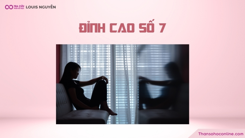 Đỉnh cao số 7 là giai đoạn thế giới nội tâm phát triển mạnh Đỉnh cao số 7 là giai đoạn thế giới nội tâm phát triển mạnh