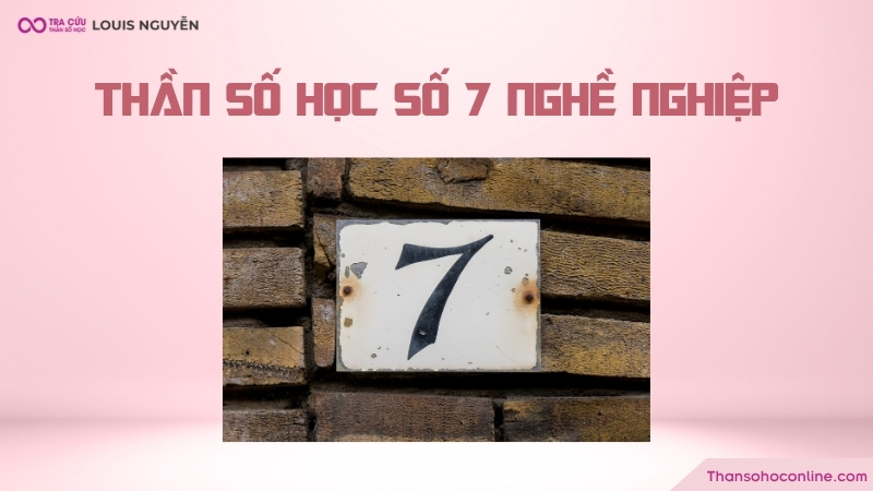Thần số học số 7 nghề nghiệp phù hợp là nghề gì? Thần số học số 7 nghề nghiệp phù hợp là nghề gì?