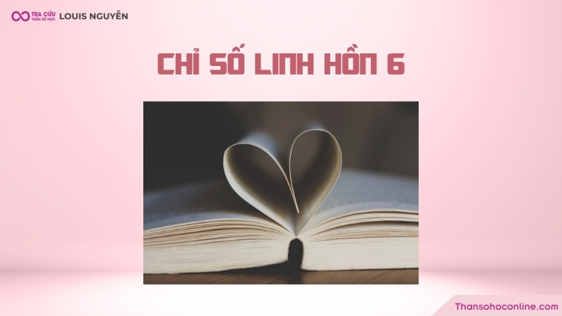 Trong thần số học, chỉ số linh hồn 6 là con số đại diện cho tình yêu, cho sự hy sinh, bao dung Trong thần số học, chỉ số linh hồn 6 là con số đại diện cho tình yêu, cho sự hy sinh, bao dung