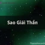 Sao Giải Thần Là Gì? Ý Nghĩa Tại 12 Cung Trong Tử Vi