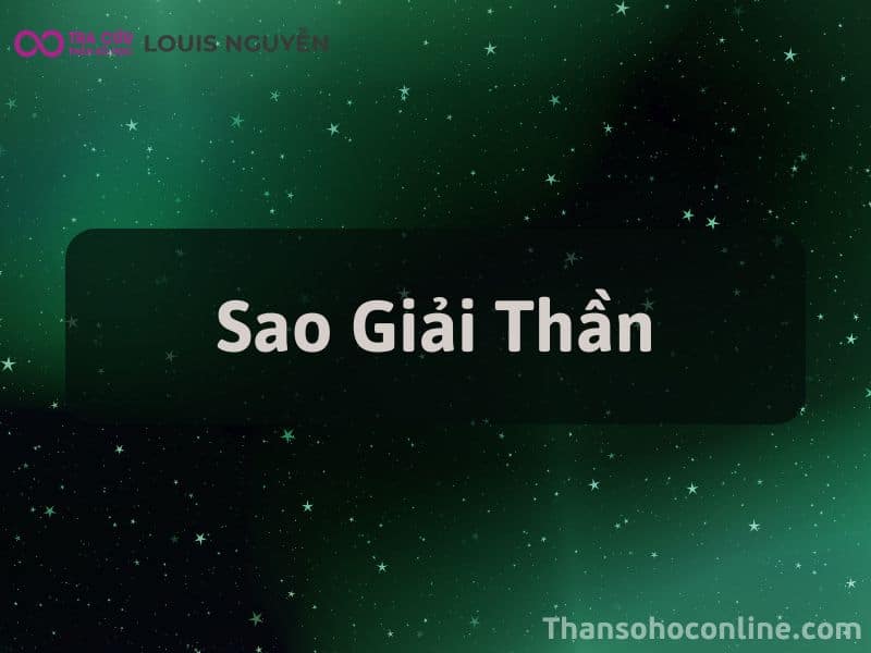 Sao Giải Thần Là Gì? Ý Nghĩa Tại 12 Cung Trong Tử Vi