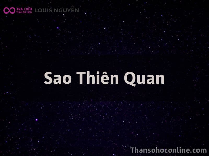 Sao Thiên Quan Là Gì? Ý Nghĩa Tại 12 Cung Trong Tử Vi