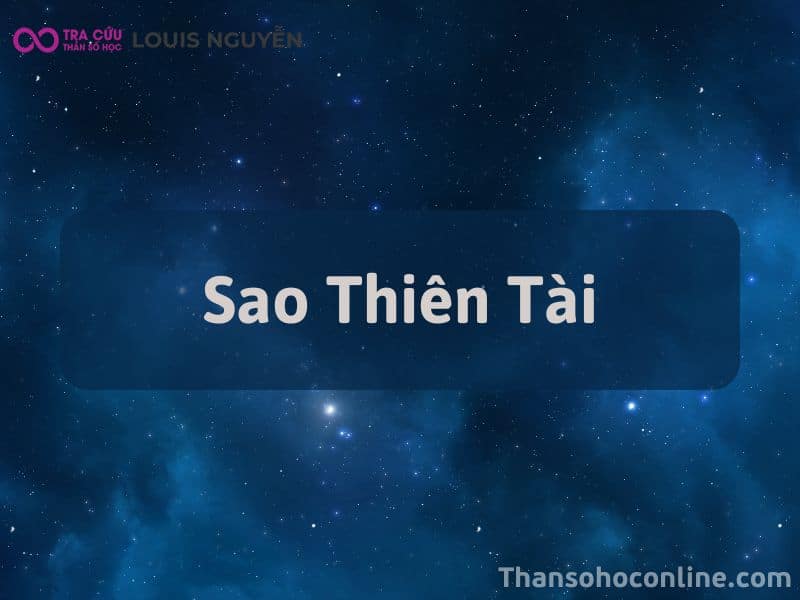 Sao Thiên Tài Là Gì? Ý Nghĩa Tại 12 Cung Trong Tử Vi