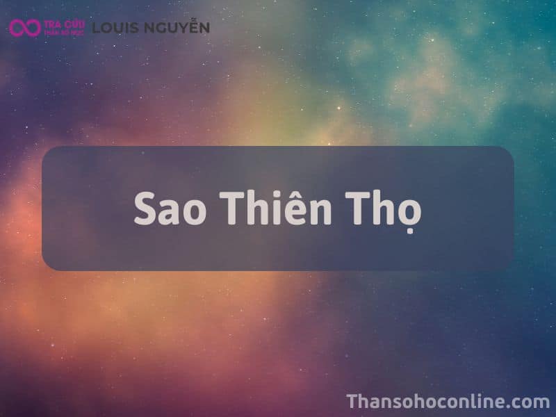 Sao Thiên Thọ Là Gì? Ý Nghĩa Tại 12 Cung Trong Tử Vi