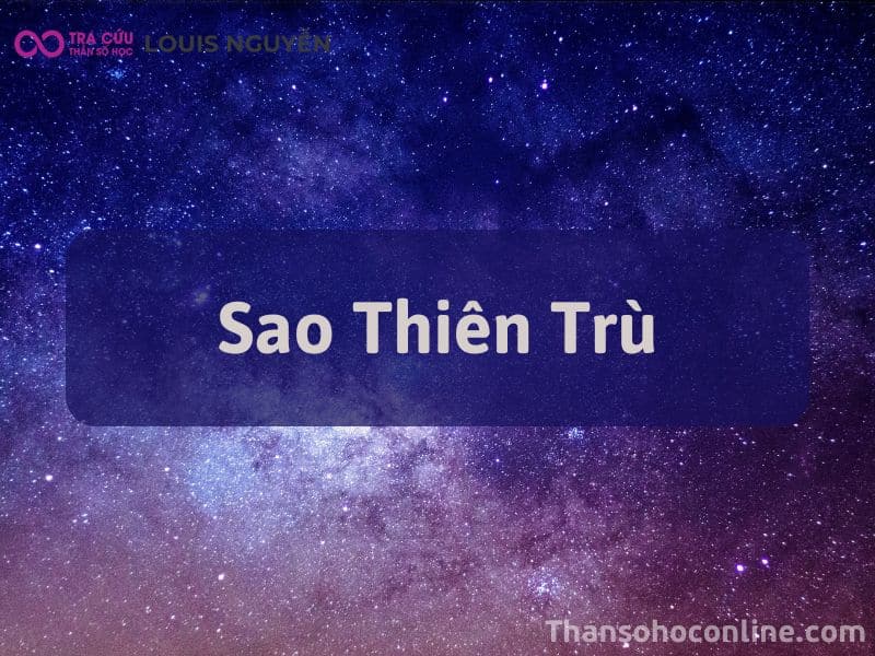 Sao Thiên Trù Cung Mệnh Như Thế Nào? Bộ Sao Tốt Xấu Đi Cùng