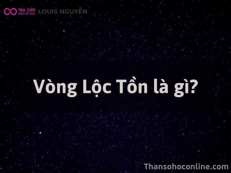 Vòng Lộc Tồn Là Gì? Đặc Điểm Các Sao Trong Vòng Lộc Tồn