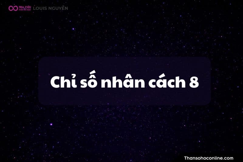 Chỉ số nhân cách 8: Sự kỷ luật và đầy tham vọng