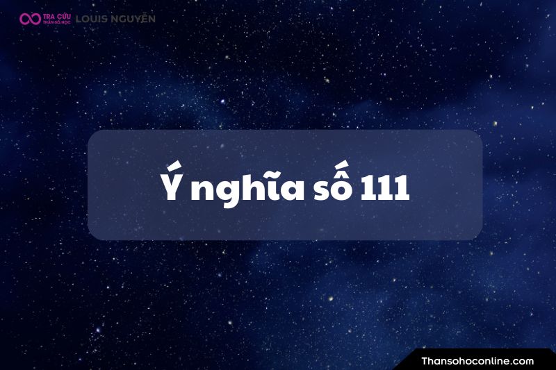 Ý nghĩa số 111 là gì? Luận giải ý nghĩa số thiên thần 111