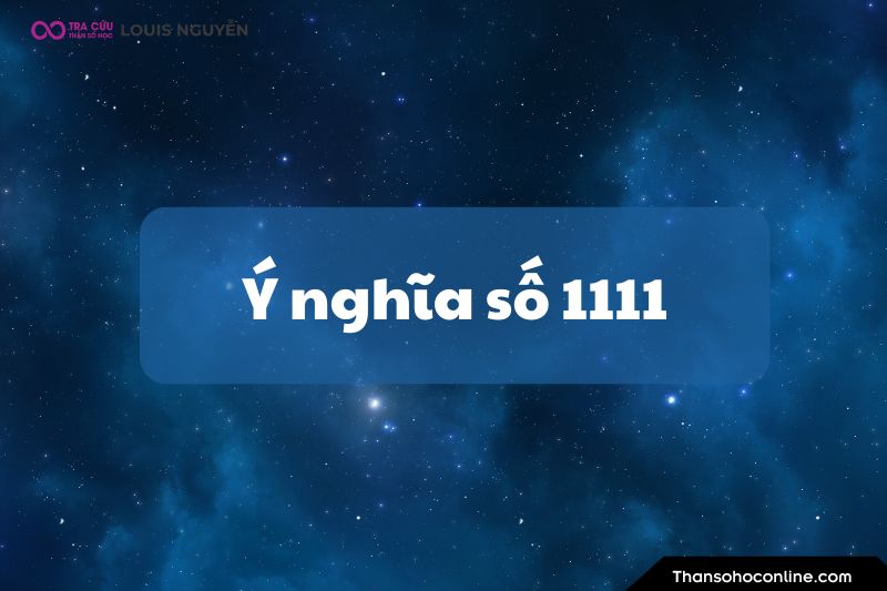 Ý nghĩa số 1111 là gì? Luận giải ý nghĩa số thiên thần 1111