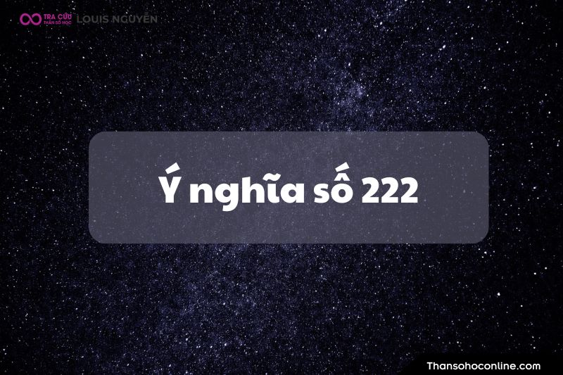 Ý nghĩa số 222 là gì? Luận giải ý nghĩa số thiên thần 222