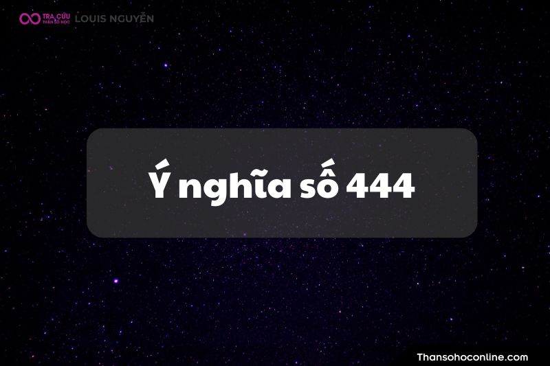 Ý nghĩa số 444 là gì? Luận giải ý nghĩa số thiên thần 444