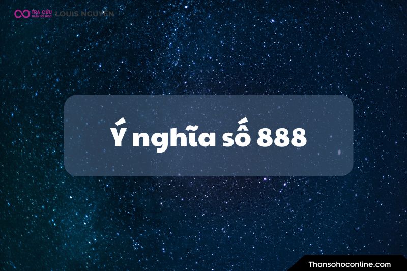 Ý nghĩa số 888 là gì? Luận giải ý nghĩa số thiên thần 888