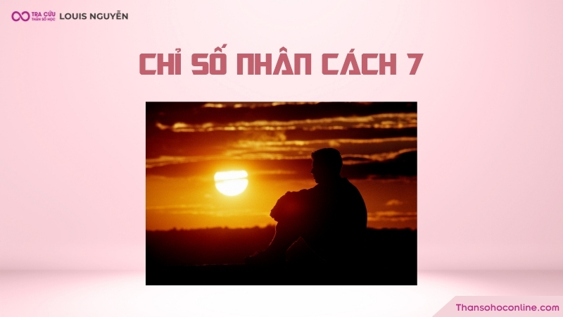 Ý nghĩa của chỉ số nhân cách 7 Ý nghĩa của chỉ số nhân cách 7