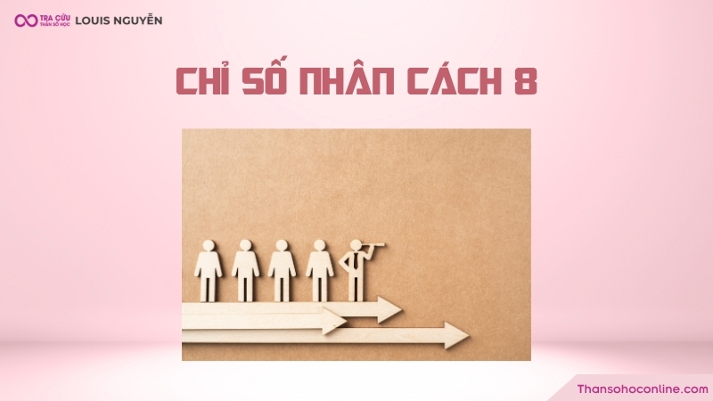 Ý nghĩa của chỉ số nhân cách 8 Ý nghĩa của chỉ số nhân cách 8