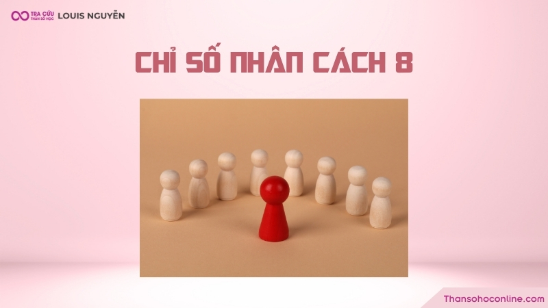 Nhân cách 8 trong mắt người khác là một nhà lãnh đạo tài ba Nhân cách 8 trong mắt người khác là một nhà lãnh đạo tài ba