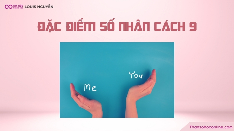 Chỉ số nhân cách 9 sinh ra với sứ mệnh trở thành người lãnh đạo, sắp xếp và tổ chức Chỉ số nhân cách 9 sinh ra với sứ mệnh trở thành người lãnh đạo, sắp xếp và tổ chức