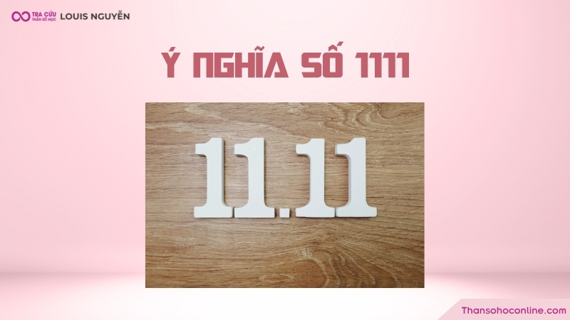 Ý nghĩa số 1111 là gì? Các trường hợp thường gặp và những lưu ý
